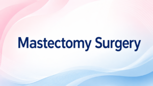 Mastectomy Surgery