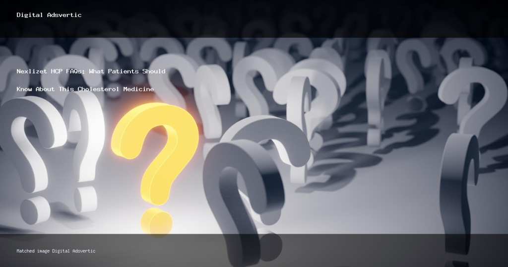 Nexlizet HCP FAQs: What Patients Should Know About This Cholesterol Medicine - Digital Adsvertic